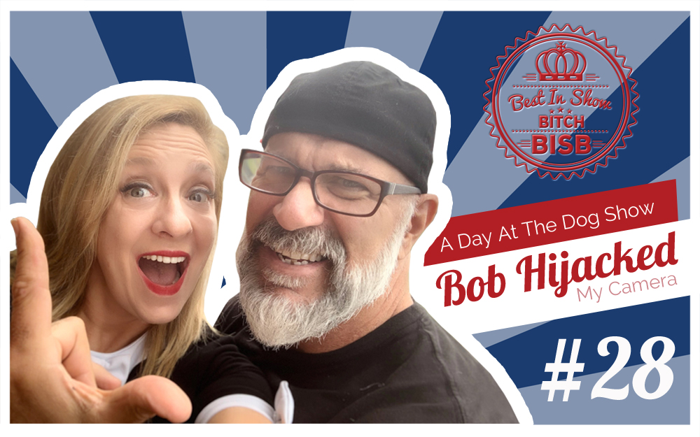 A Day At The Dog Show – Episode TWENTY-EIGHT
